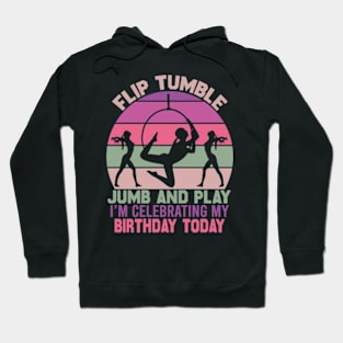 Flip Tumple Jump And Play Funny Rhythmic Gymnastics Birthday Hoodie